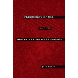 Frequency of Use And the Organization of Language