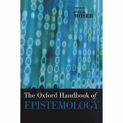 ISBN The Oxford Handbook of Epistemology, Paul K. Moser, 608 pages, Anglais, Oxford University Press, 24/11/2005, unisexe
