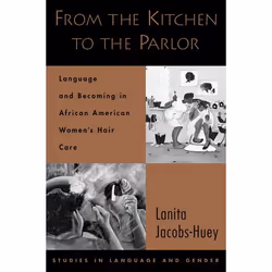 ISBN From the Kitchen to the Parlor ( Language and Becoming in African American Women's Hair Care ), Anglais, Couverture rigi ...