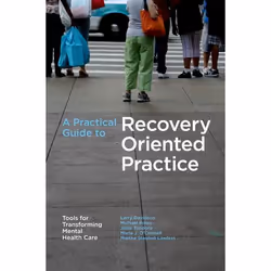 ISBN A Practical Guide to Recovery-Oriented Practice, Larry Davidson, Michael Rowe, Janis Tondora, Maria J. O'Connell, Martha ...