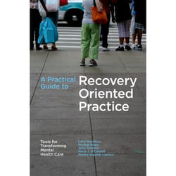 A Practical Guide to Recovery-Oriented Practice