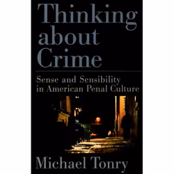 ISBN Thinking about Crime ( Sense and Sensibility in American Penal Culture ), Michael Tonry, Anglais, Oxford University Pres ...