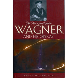 The New Grove Guide to Wagner And His Operas, New Grove Composers Series