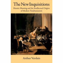 ISBN The New Inquisitions ( Heretic-Hunting and the Intellectual Origins of Modern Totalitarianism ), Arthur Versluis, 208 pa ...