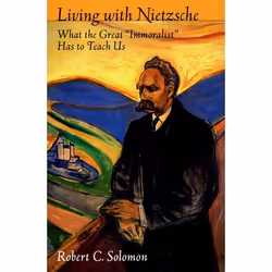 ISBN Living with Nietzsche ( What the Great Immoralist" Has to Teach Us" ), Robert C. Solomon, 256 pages, Anglais, Oxford Uni ...