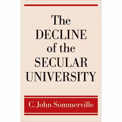 ISBN The Decline of the Secular University, C. John Sommerville, 160 pages, Anglais, Oxford University Press, 13/07/2006, uni ...