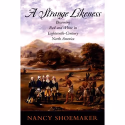 ISBN A Strange Likeness ( Becoming Red and White in Eighteenth-Century North America ), Nancy Shoemaker, 224 pages, Anglais,  ...
