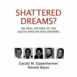 ISBN Shattered Dreams? ( An Oral History of the South African AIDS Epidemic ), Gerald M. Oppenheimer, Ronald Bayer, 280 pages ...
