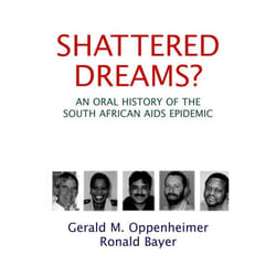 ISBN Shattered Dreams? ( An Oral History of the South African AIDS Epidemic ) 280 pages Anglais