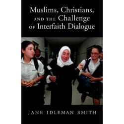 Muslims, Christians, and the Challenge of Interfaith Dialogue
