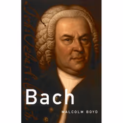 ISBN Bach, The late Malcolm Boyd, 320 pages, Anglais, Oxford University Press, 04/01/2007, unisexe