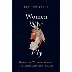 ISBN Women Who Fly ( Goddesses Witches Mystics and other Airborne Females ), Serinity Young, Anglais, Oxford University Press ...