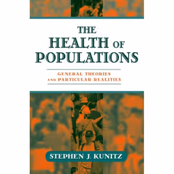 ISBN The Health of Populations ( General Theories and Practical Realities ), Stephen J. Kunitz M.D., Anglais, Oxford Universi ...