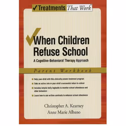 ISBN When Children Refuse School ( A Cognitive-Behavioral Therapy Approach Parent Workbook ), Christopher A. Kearney, Anne Ma ...