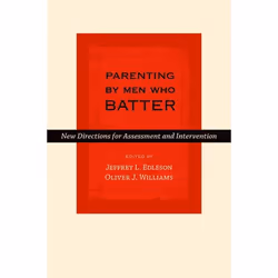 ISBN Parenting by Men Who Batter ( New Directions for Assessment and Intervention ), Jeffrey L. Edleson, Oliver J. Williams, ...