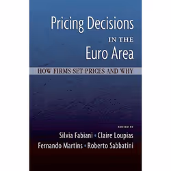 ISBN Pricing Decisions in the Euro Area ( How Firms Set Prices and Why ), Silvia Fabiani, Claire Loupias, Fernando Martins, R ...