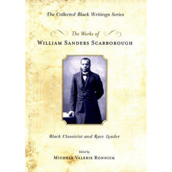 The Works of William Sanders Scarborough, The Collected Black Writings Series