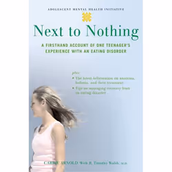 ISBN Next to Nothing ( A Firsthand Account of One Teenager's Experience with an Eating Disorder ), Carrie Arnold, B. Timothy  ...
