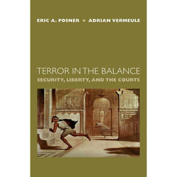 Terror in the Balance Security Liberty and the Courts by Eric A. Posner
