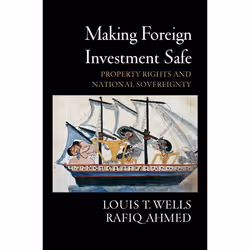 ISBN Making Foreign Investment Safe ( Property Rights and National Sovereignty ), Louis T. Wells, Rafiq Ahmed, Anglais, Oxfor ...