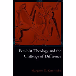 ISBN Feminist Theology and the Challenge of Difference, Margaret D. Kamitsuka, 240 pages, Anglais, Oxford University Press, 2 ...