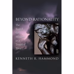 ISBN Beyond Rationality ( The Search for Wisdom in a Troubled Time ), Kenneth R. Hammond, 368 pages, Anglais, Oxford Universi ...