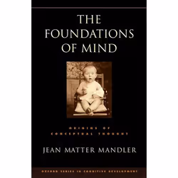 ISBN The Foundations of Mind ( Origins of conceptual thought ), Anglais, Couverture rigide, 376 pages