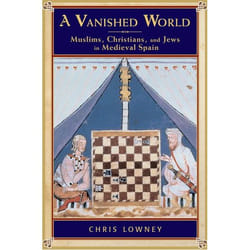ISBN A Vanished World ( Muslims Christians and Jews in Medieval Spain ) livre