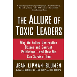 The Allure of Toxic Leaders