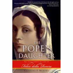 ISBN The Pope's Daughter ( The Extraordinary Life of Felice della Rovere ), Caroline P. Murphy, unisexe, Oxford University Pr ...