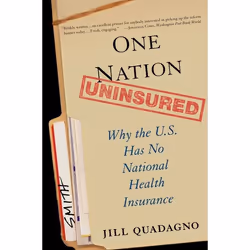 ISBN One Nation Uninsured ( Why the U.S. Has No National Health Insurance ), Jill Quadagno, 288 pages, Anglais, Oxford Univer ...