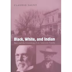 ISBN Black White and Indian ( Race and the Unmaking of an American Family ), Claudio Saunt, 312 pages, Anglais, Oxford Univer ...