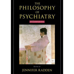 The Philosophy of Psychiatry, International Perspectives in Philosophy and Psychiatry