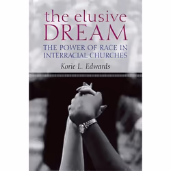 ISBN The Elusive Dream ( The Power of Race in Interracial Churches ), Korie L. Edwards, 240 pages, Anglais, Oxford University ...