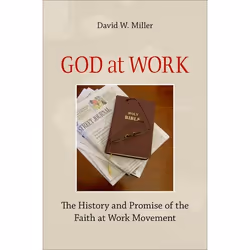 ISBN God at Work ( The History and Promise of the Faith at Work Movement ), David W. Miller, 232 pages, Anglais, Oxford Unive ...