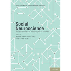 Social Neuroscience: Toward Understanding the Underpinnings of the Social Mind