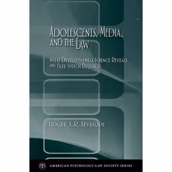 ISBN Adolescents Media and the Law ( What developmental science reveals and free speech requires ), Roger J. R. Levesque, 368 ...