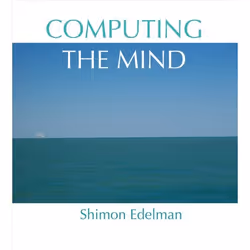 ISBN Computing the Mind ( How the Mind Really Works ), Shimon Edelman, Anglais, Oxford University Press, 25/12/2008, unisexe, ...
