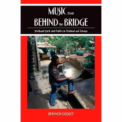 ISBN Music from behind the Bridge ( Steelband Spirit and Politics in Trinidad and Tobago ), Anglais, Couverture rigide, 328 p ...