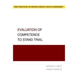 Evaluation of Competence to Stand Trial, Best Practices for Forensic Mental Health Assessment