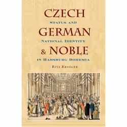 ISBN Czech German and Noble ( Status and National Identity in Habsburg Bohemia ), Rita Krueger, 304 pages, Anglais, Oxford Un ...