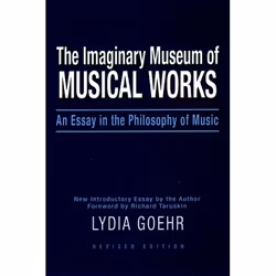 ISBN The Imaginary Museum of Musical Works ( An Essay in the Philosophy of Music ), Lydia Goehr, 368 pages, Anglais, Oxford U ...