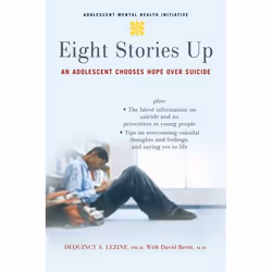 ISBN Eight Stories Up ( An Adolescent Chooses Hope Over Suicide ), DeQuincy A. Lezine, David Brent, 224 pages, Anglais, Oxfor ...