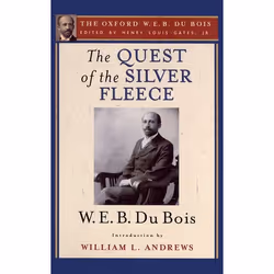 ISBN The Quest of the Silver Fleece ( The Oxford W. E. B. Du Bois Volume 14 ), 286 pages
