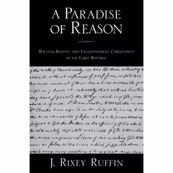 ISBN A Paradise of Reason ( William Bentley and Enlightenment Christianity in the Early Republic ), J. Rixey Ruffin, 280 page ...