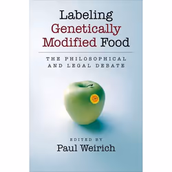 ISBN Labeling Genetically Modified Food ( The Philosophical and Legal Debate ), Paul Weirich, 272 pages, Anglais, Oxford Univ ...