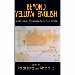 ISBN Beyond Yellow English ( Toward a Linguistic Anthropology of Asian Pacific America ), Anglais, Livre broché, 424 pages
