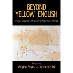 ISBN Beyond Yellow English ( Toward a Linguistic Anthropology of Asian Pacific America ) Couverture rigide