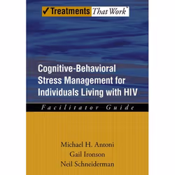 ISBN Cognitive-Behavioral Stress Management for Individuals Living with HIV ( Facilitator Guide ), Michael H. Antoni, Gail Ir ...