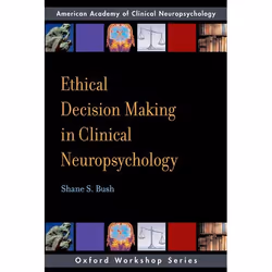 ISBN Ethical Decision-Making in Clinical Neuropsychology, Shane S. Bush, 168 pages, Anglais, Oxford University Press, 12/07/2 ...